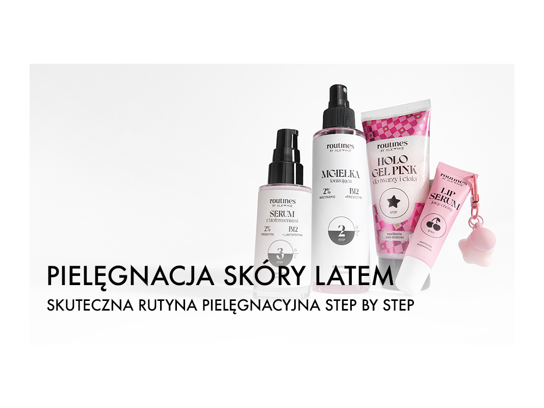 Pielęgnacja skóry latem, czyli skuteczna, letnia rutyna pielęgnacyjna